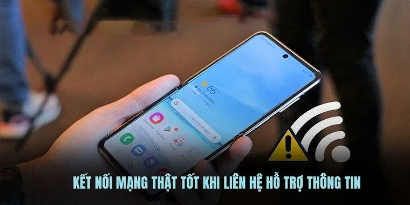 Kết nối mạng thật tốt khi liên hệ hỗ trợ thông tin