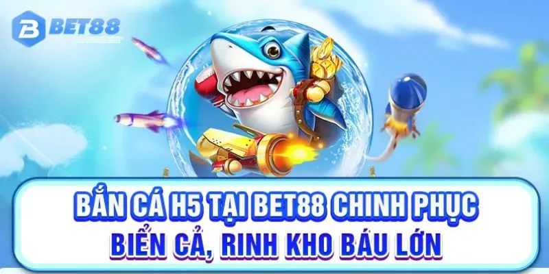 Bắn cá H5