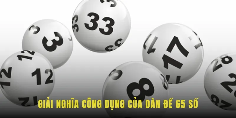 Giải nghĩa công dụng cơ bản của dàn đề 65 số