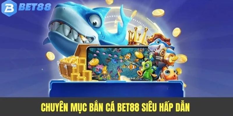 game bắn cá Bet88