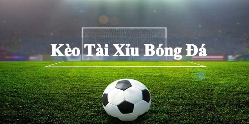 Kèo tài xỉu còn được gọi là Over - Under trong tiếng Anh