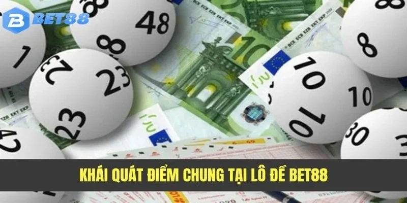 Giới thiệu sơ lược về sảnh lô đề online BET88