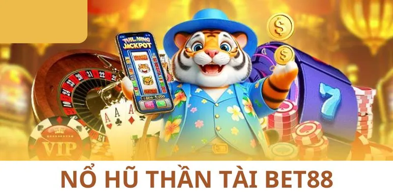 Nổ hũ thần tài Bet88